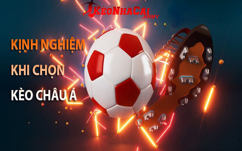 Kinh nghiệm chơi hiệu quả kèo châu Á là gì?